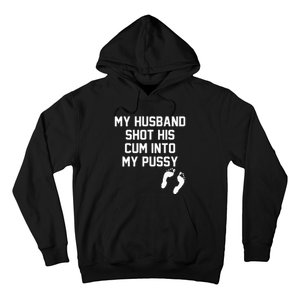 My Husband Shot His Cum Into My Pussy Apparel Hoodie