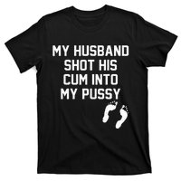 My Husband Shot His Cum Into My Pussy Apparel T-Shirt