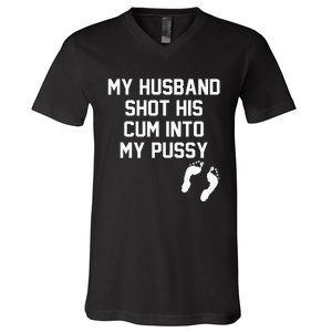 My Husband Shot His Cum Into My Pussy Apparel V-Neck T-Shirt