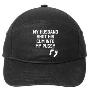 My Husband Shot His Cum Into My Pussy Apparel 7-Panel Snapback Hat