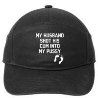 My Husband Shot His Cum Into My Pussy Apparel 7-Panel Snapback Hat