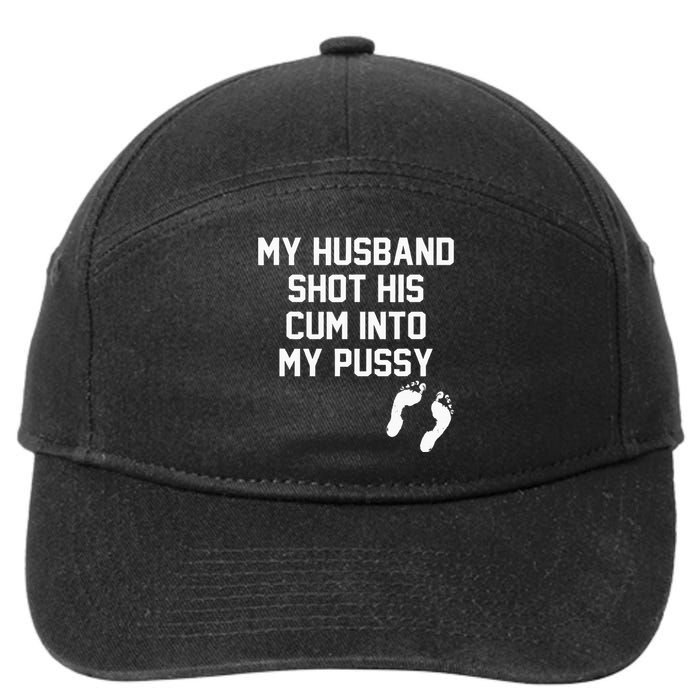 My Husband Shot His Cum Into My Pussy Apparel 7-Panel Snapback Hat