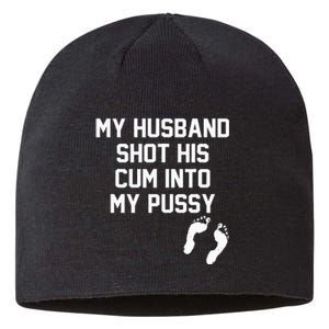 My Husband Shot His Cum Into My Pussy Apparel Sustainable Beanie