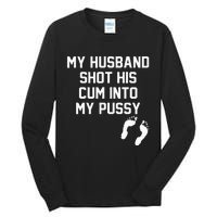 My Husband Shot His Cum Into My Pussy Apparel Tall Long Sleeve T-Shirt