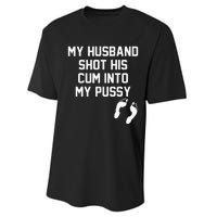 My Husband Shot His Cum Into My Pussy Apparel Performance Sprint T-Shirt