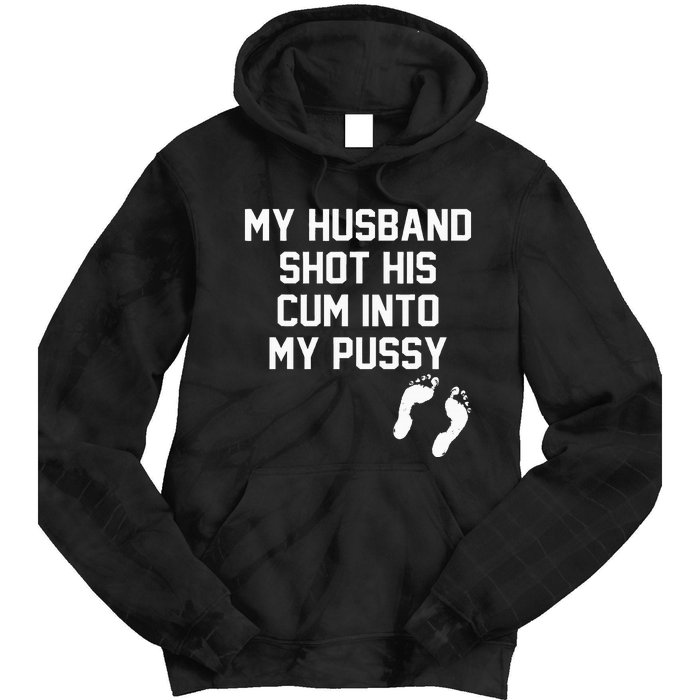 My Husband Shot His Cum Into My Pussy Apparel Tie Dye Hoodie