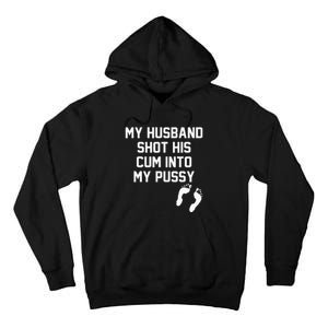 My Husband Shot His Cum Into My Pussy Apparel Tall Hoodie