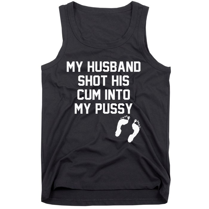 My Husband Shot His Cum Into My Pussy Apparel Tank Top