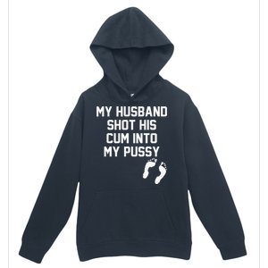 My Husband Shot His Cum Into My Pussy Apparel Urban Pullover Hoodie