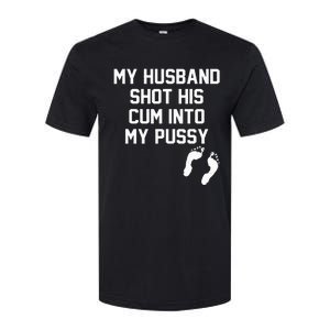 My Husband Shot His Cum Into My Pussy Apparel Softstyle CVC T-Shirt