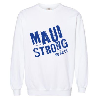 Maui Hawaii Strong Garment-Dyed Sweatshirt