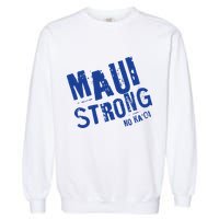 Maui Hawaii Strong Garment-Dyed Sweatshirt