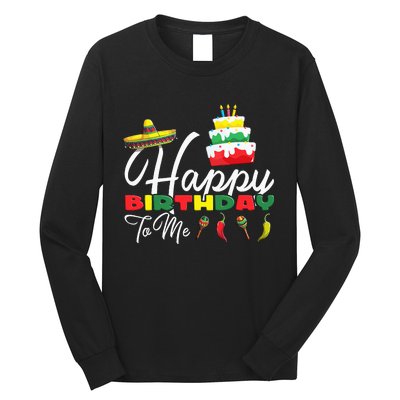 Mexican Holliday Sombrero Cute Cake Happy Birthday To Me Long Sleeve Shirt