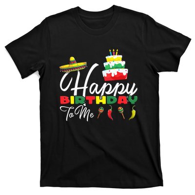 Mexican Holliday Sombrero Cute Cake Happy Birthday To Me T-Shirt