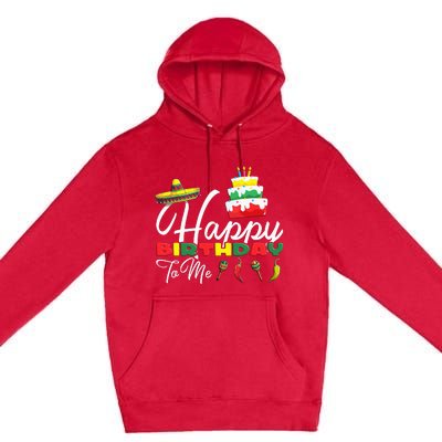 Mexican Holliday Sombrero Cute Cake Happy Birthday To Me Premium Pullover Hoodie