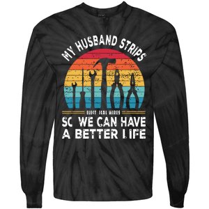 My Husband Strips Wires Lineman And Funny Electrician Tie-Dye Long Sleeve Shirt