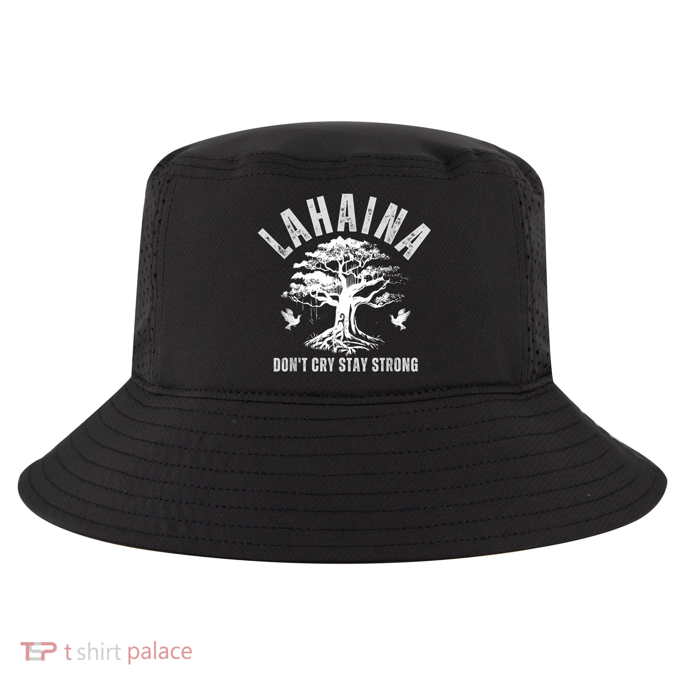 Maui Hawaii Stay Strong Dont Cry Wildfire Lahaina Survivor Cool Comfort Performance Bucket Hat