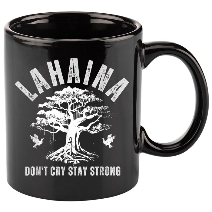 Maui Hawaii Stay Strong Dont Cry Wildfire Lahaina Survivor 11oz C Handle Ceramic Mug