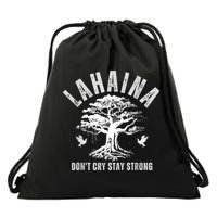 Maui Hawaii Stay Strong Dont Cry Wildfire Lahaina Survivor Drawstring Bag