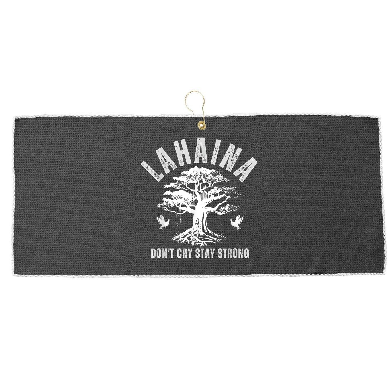 Maui Hawaii Stay Strong Dont Cry Wildfire Lahaina Survivor Large Microfiber Waffle Golf Towel