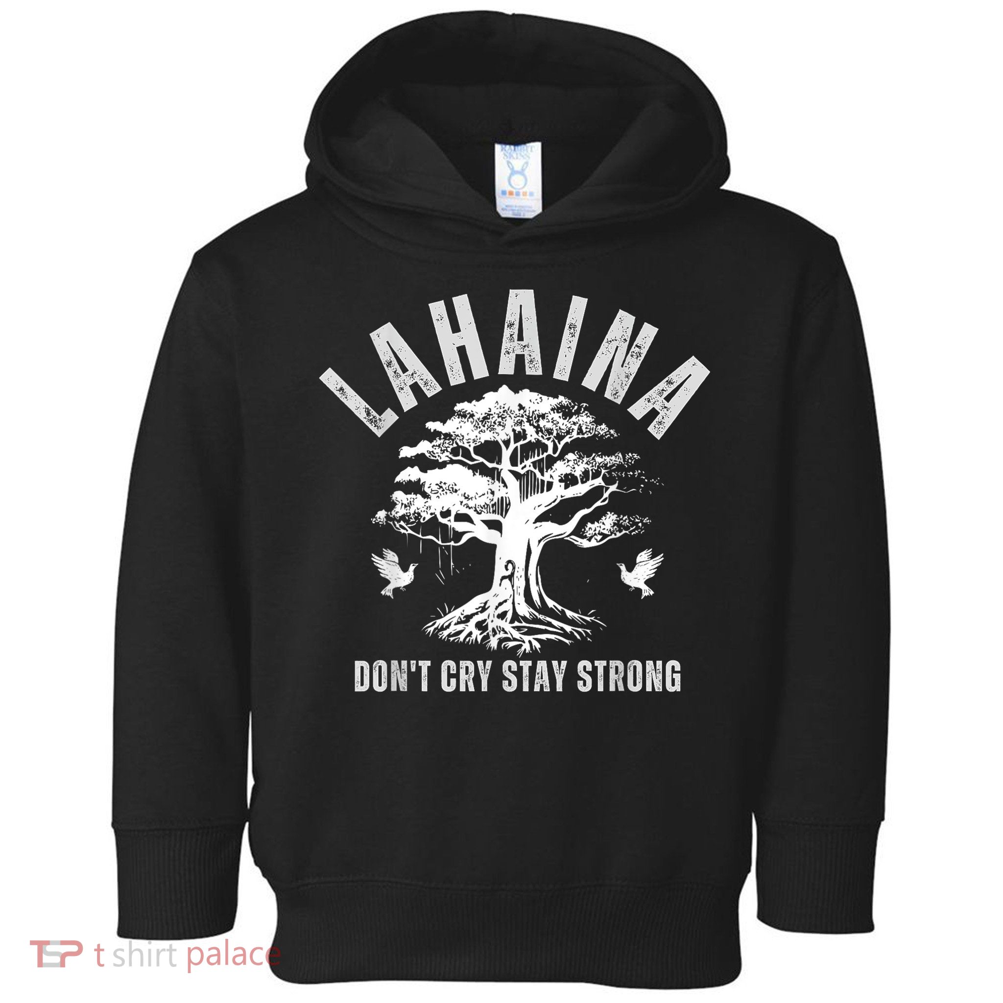Maui Hawaii Stay Strong Dont Cry Wildfire Lahaina Survivor Toddler Hoodie