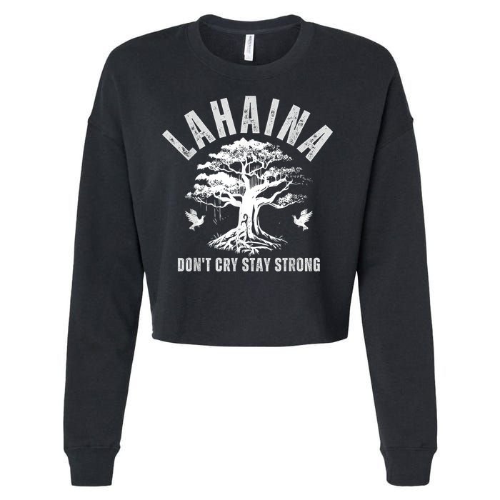 Maui Hawaii Stay Strong Dont Cry Wildfire Lahaina Survivor Cropped Pullover Crew