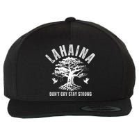 Maui Hawaii Stay Strong Dont Cry Wildfire Lahaina Survivor Wool Snapback Cap