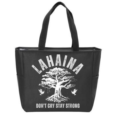 Maui Hawaii Stay Strong Dont Cry Wildfire Lahaina Survivor Zip Tote Bag