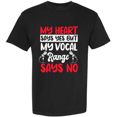 My Heart Says Yes But My Vocal Range Says No Karaoke Ktv Gift Garment-Dyed Heavyweight T-Shirt