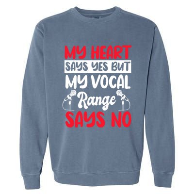 My Heart Says Yes But My Vocal Range Says No Karaoke Ktv Gift Garment-Dyed Sweatshirt