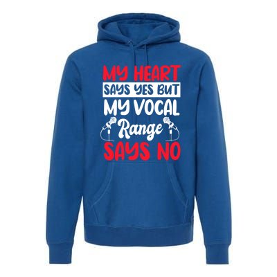 My Heart Says Yes But My Vocal Range Says No Karaoke Ktv Gift Premium Hoodie