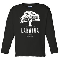 Maui Hawaii Strong Maui Wildfire Lahaina Survivor Toddler Long Sleeve Shirt