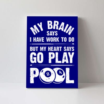 My Hearts Says Go Play Pool Funny Billiards Player 8 Ball Cute Gift Canvas