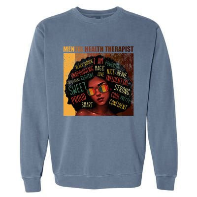 Mental Health Therapist Afro Women Black History Month Garment-Dyed Sweatshirt