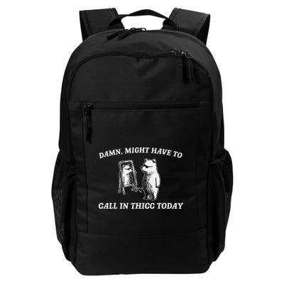 Might Have To Call In Thicc Today Funny Daily Commute Backpack