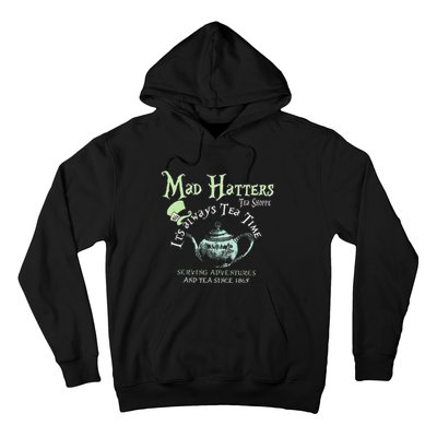 Mad Hatters Tea Shoppe ItS Always Tea Time Hoodie