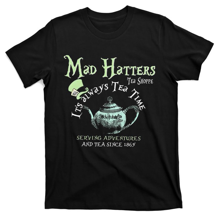 Mad Hatters Tea Shoppe ItS Always Tea Time T-Shirt