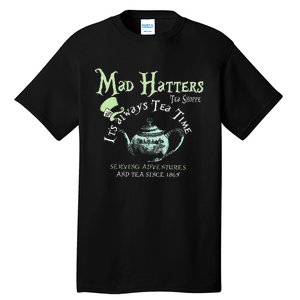 Mad Hatters Tea Shoppe ItS Always Tea Time Tall T-Shirt