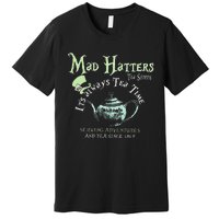 Mad Hatters Tea Shoppe ItS Always Tea Time Premium T-Shirt