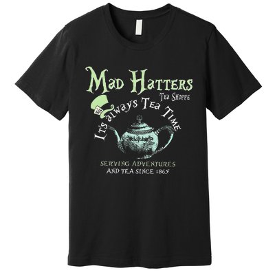 Mad Hatters Tea Shoppe ItS Always Tea Time Premium T-Shirt