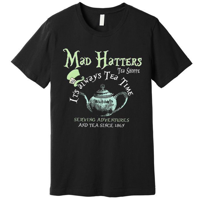 Mad Hatters Tea Shoppe ItS Always Tea Time Premium T-Shirt