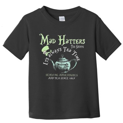 Mad Hatters Tea Shoppe ItS Always Tea Time Toddler T-Shirt