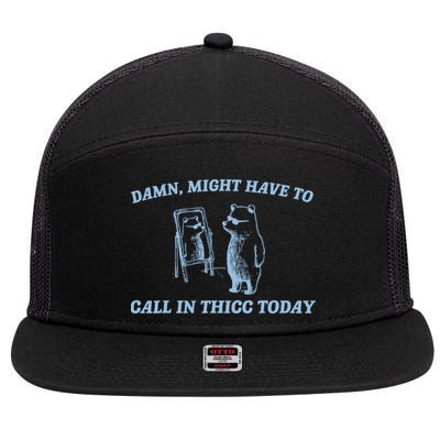 Might Have To Call In Thicc Today Funny Bear 7 Panel Mesh Trucker Snapback Hat
