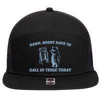 Might Have To Call In Thicc Today Funny Bear 7 Panel Mesh Trucker Snapback Hat