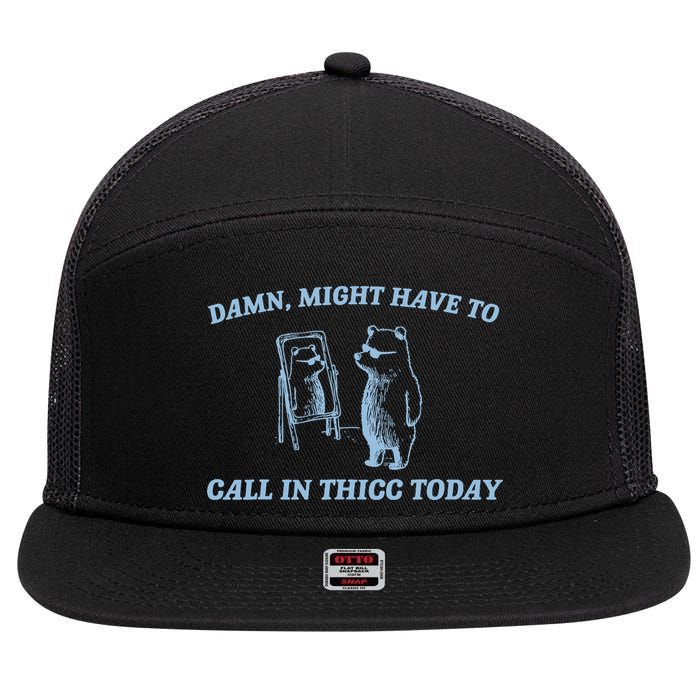 Might Have To Call In Thicc Today Funny Bear 7 Panel Mesh Trucker Snapback Hat