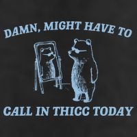 Might Have To Call In Thicc Today Funny Bear 7 Panel Mesh Trucker Snapback Hat