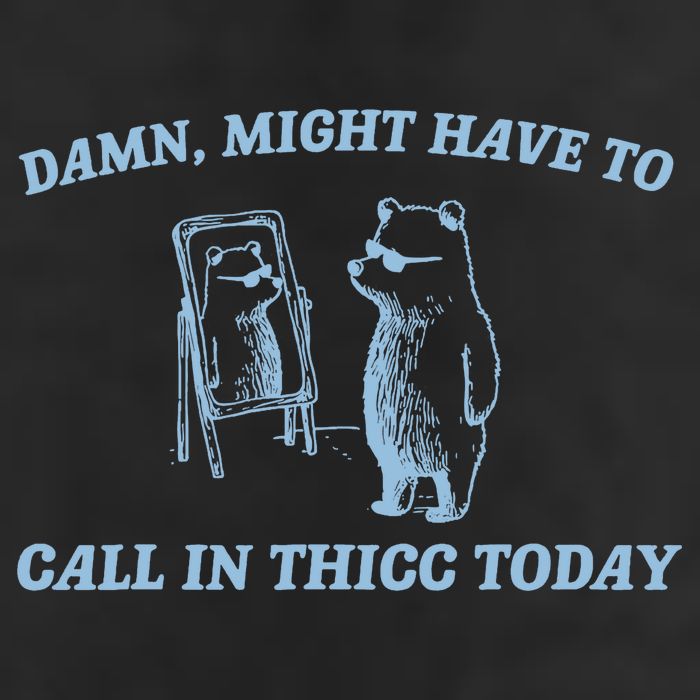Might Have To Call In Thicc Today Funny Bear 7 Panel Mesh Trucker Snapback Hat