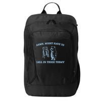 Might Have To Call In Thicc Today Funny Bear City Backpack