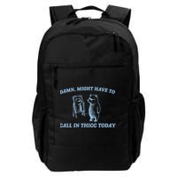 Might Have To Call In Thicc Today Funny Bear Backpack