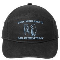 Might Have To Call In Thicc Today Funny Bear 7-Panel Snapback Hat